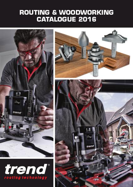 Trend Routing & Woodworking Catalogue April 2016