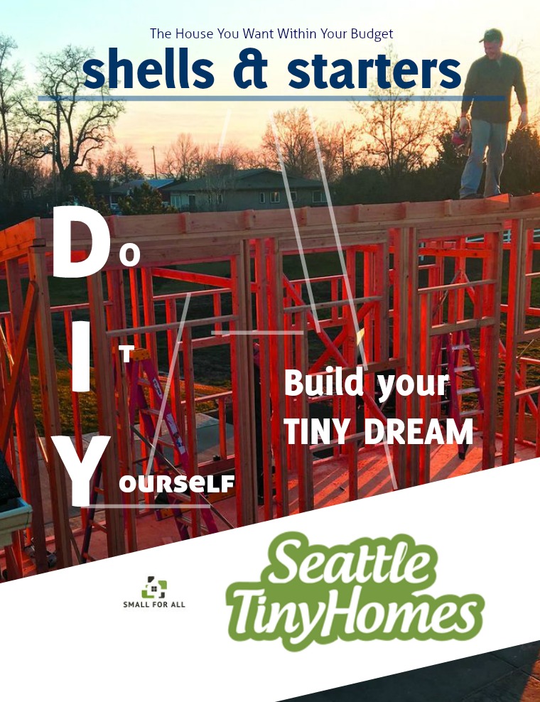 Shells and Starter Houses from Seattle Tiny Homes STH Shells and Starter Homes 2018