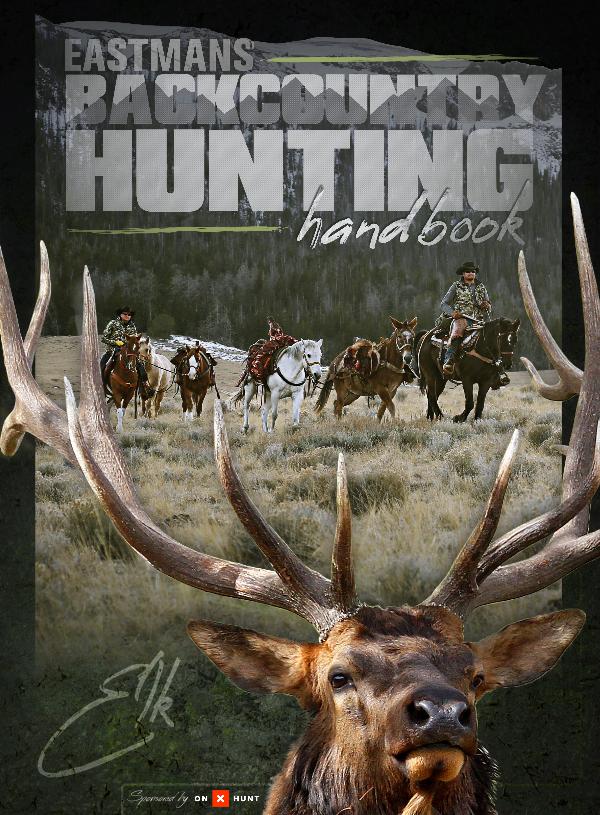 Backcountry Hunting Handbook 2018 Eastmans' Backcountry Hunting Handbook