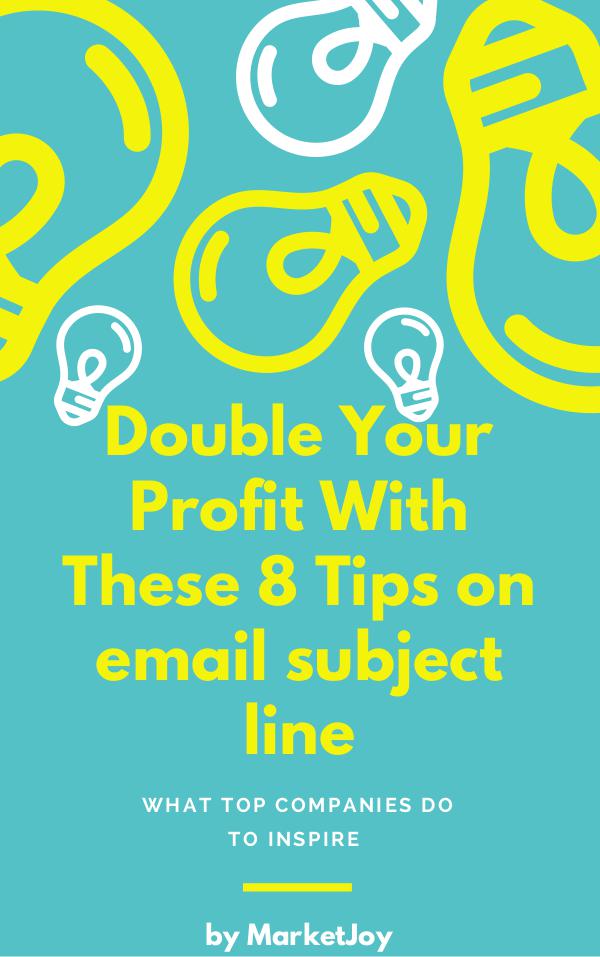 Double Your Profit With These 8 Tips on Email Subject Line Double Your Profit With These 8 Tips on Email Subj