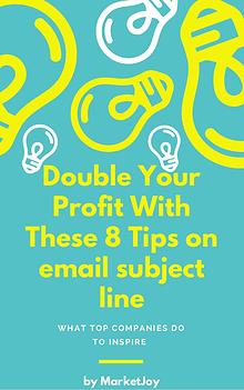 Double Your Profit With These 8 Tips on Email Subject Line