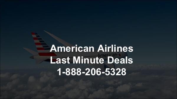 American Airlines Customer Service Number 1-888-576-1584 American Airlines Last Minute Deals
