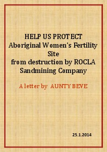 PLEASE HELP US PROTECT ABORIGINAL WOMEN FERTILITY SITE FROM  DESTRUCTION BY ROCLA SANDMINING COMPANY