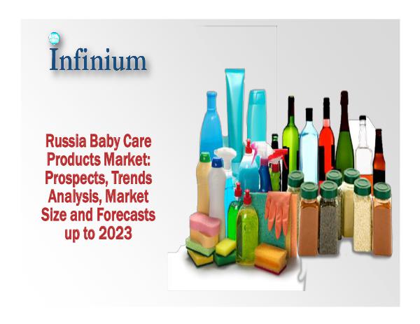 Africa Baby Care Products Market - Infinium Global Research Russia Baby Care Products Market Prospects, Trends