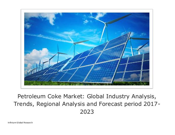 Petroleum Coke Market - IGR 2017- 2023