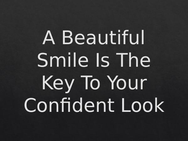ART Dentistry A Beautiful Smile Is The Key To Your Confident Loo