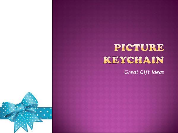 Picture Keychain - Great Gift Ideas