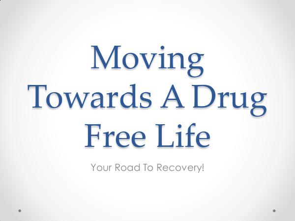 Moving Towards A Drug Free Life