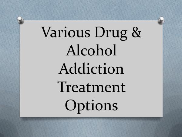 Various Drug & Alcohol Addiction Treatment Options