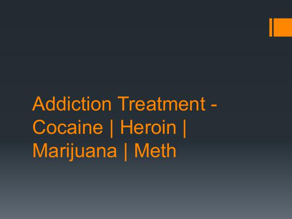 Addiction Treatment - Cocaine  Heroin  Marijuana