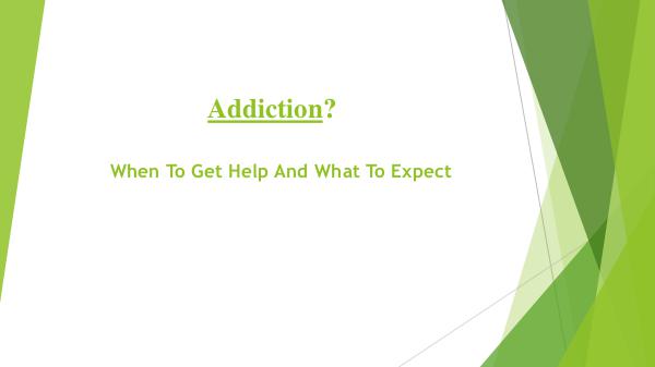 Addiction? When To Get Help And What To Expect