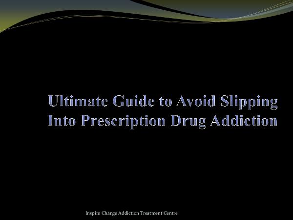 Guide to Avoid Slipping Into Prescription Drug Add
