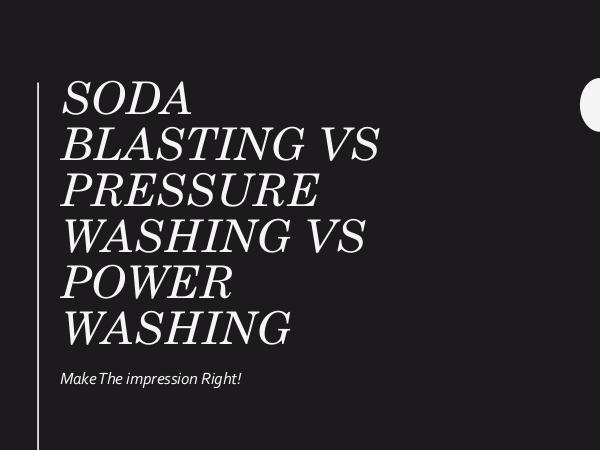 Canadian Restorations GTA Inc Soda Blasting Vs Pressure Washing Vs Power Washing