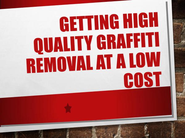 Getting High Quality Graffiti Removal At A Low Cos