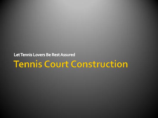 Tennis Court Construction - Let Tennis Lovers Be R