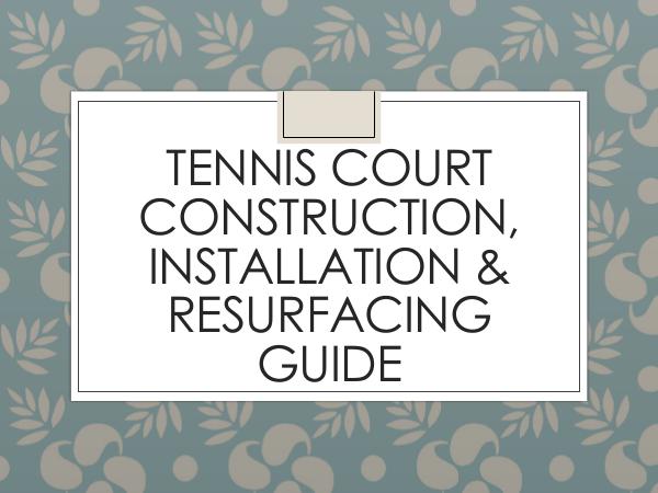Tennis Court Construction, Installation & Resurfac