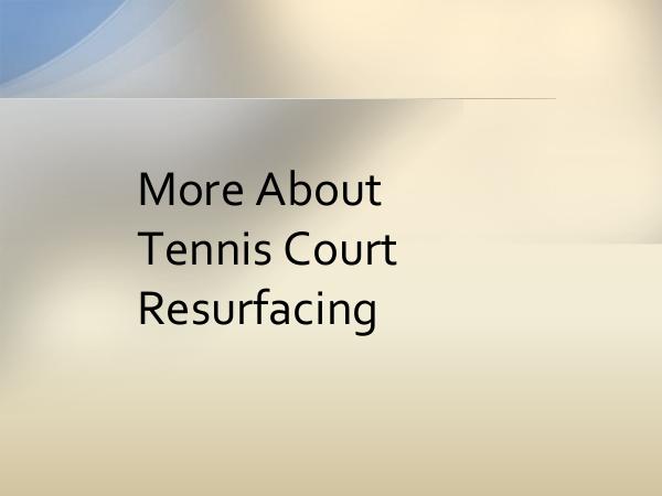 More About Tennis Court Resurfacing