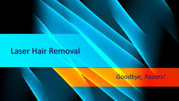 Laser Hair Removal - Goodbye, Razors! Laser Hair Removal
