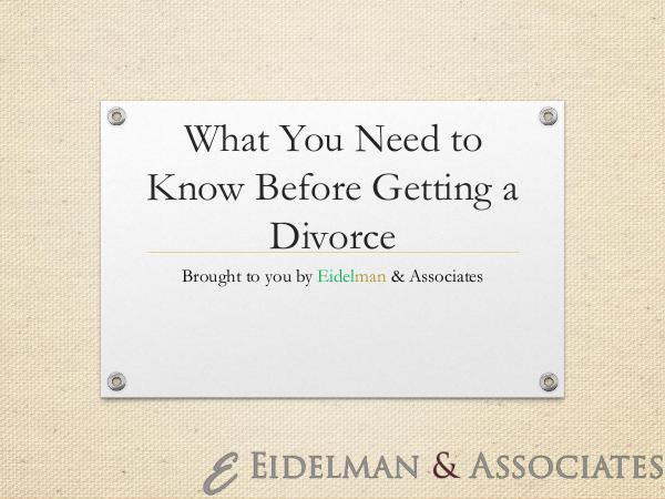 Eidelman & Associates What You Need to Know Before Getting a Divorce