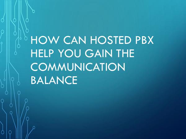 DCS Telecom How Can Hosted PBX Help You Gain The Communication