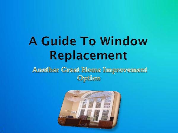 A Guide To Window Replacement - Another Great Home