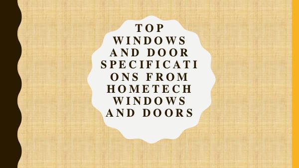 Hometech Windows and Doors Inc Top Windows and Door Specifications from Hometech