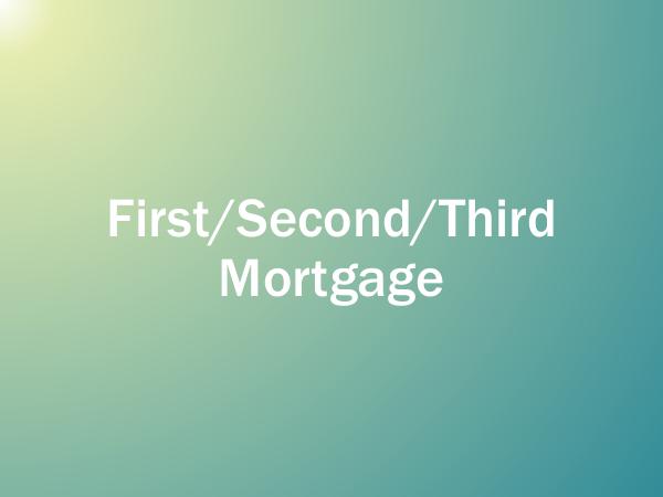 First Second Third Mortgage