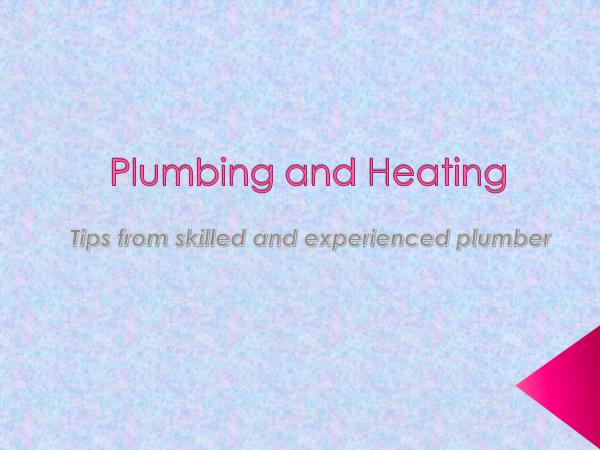 Plumbing and Heating - Tips from skilled and exper