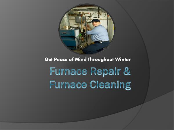 Furnace Repair & Furnace Cleaning - Get Peace of M