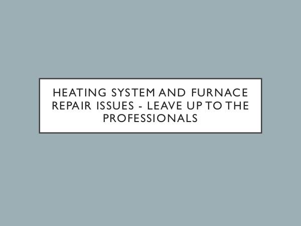 Heating System And Furnace Repair Issues?