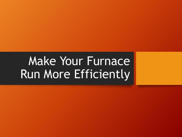 Make Your Furnace Run More Efficiently