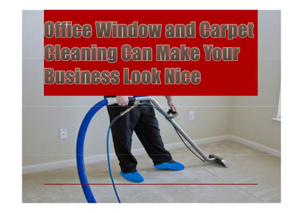 Office Window and Carpet Cleaning Can Make Your Bu
