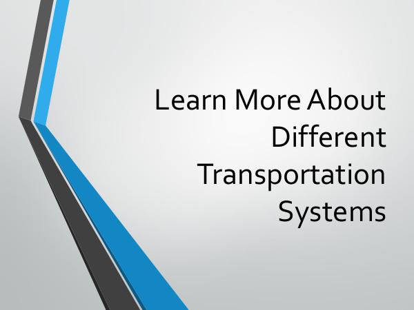 Learn More About Different Transportation Systems