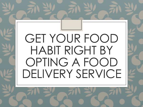 On The Run Get Your Food Habit Right By Opting A Food Deliver