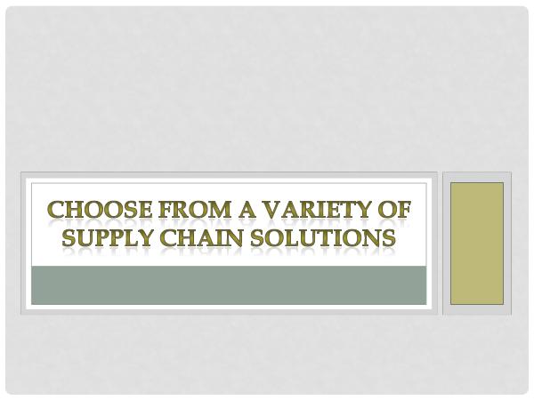 Choose From A Variety Of Supply Chain Solutions