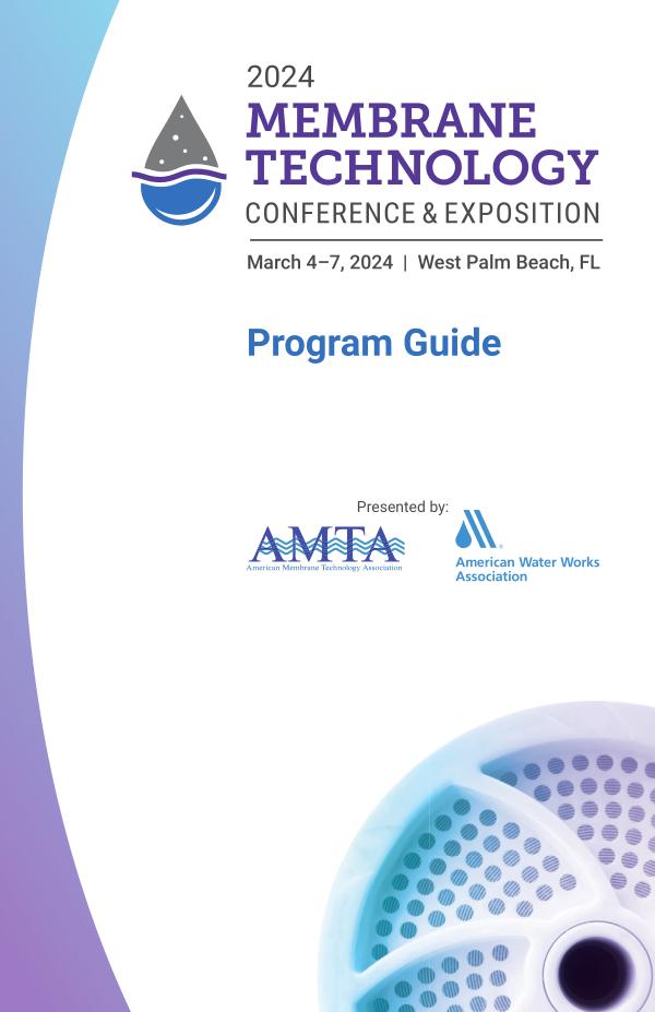 2024 AMTA / AWWA Membrane Technology Conference Program Guide_Digital 2024 AMTA / AWWA Membrane Technology Conference Program Guide_Digital