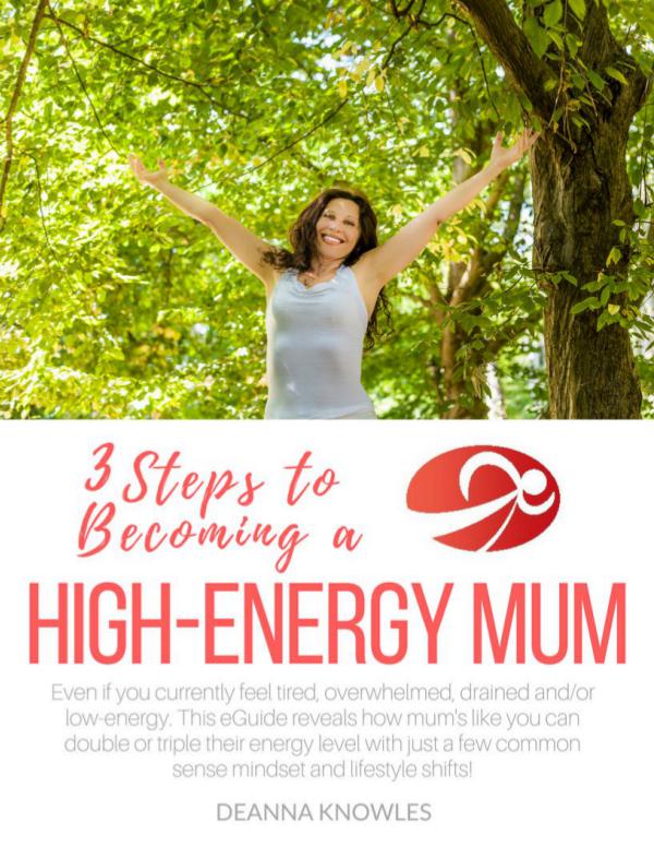 3 Steps To Become  A High Energy Mums Deanna Lead Magnet Production Version-v2