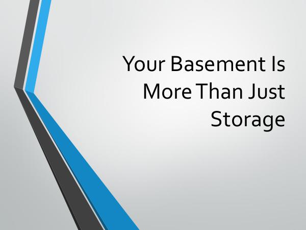 Your Basement Is More Than Just Storage