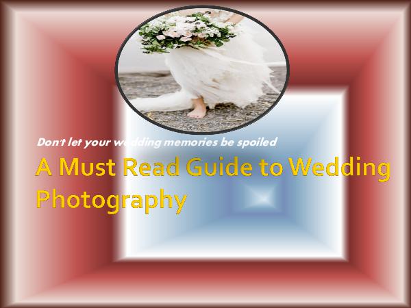 A Must Read Guide to Wedding Photography