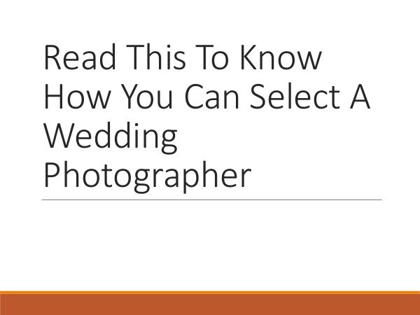 Read This To Know How You Can Select A Wedding Pho