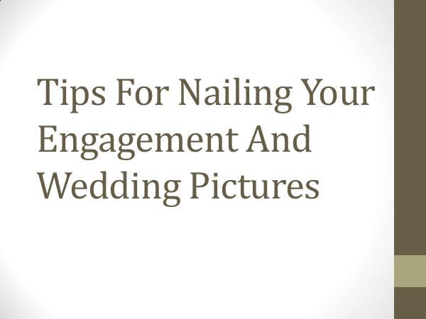 Wedding Photography Tips Tips For Nailing Your Engagement And Wedding Pictu