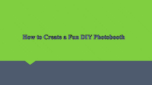 How to Create a Fun DIY Photobooth