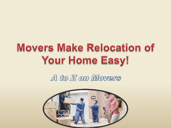 Movers Make Relocation of Your Home Easy!