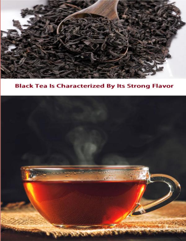 Black Tea Is Characterized By Its Strong Flavor Black_Tea_Is_Characterized_By_Its_Strong_Flavor.PD
