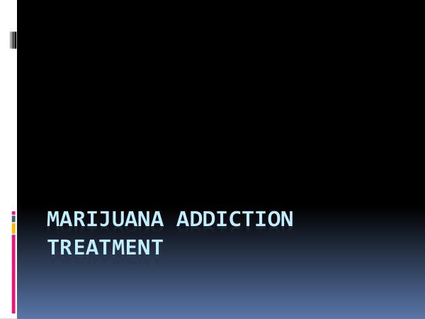 All About Marijuana Addiction Treatment