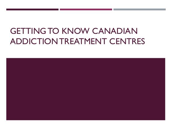 Getting To Know Canadian Addiction Treatment Centr