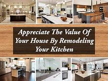 Appreciate The Value Of Your House By Remodeling Your Kitchen