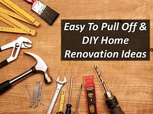 Easy To Pull Off & DIY Home Renovation Ideas