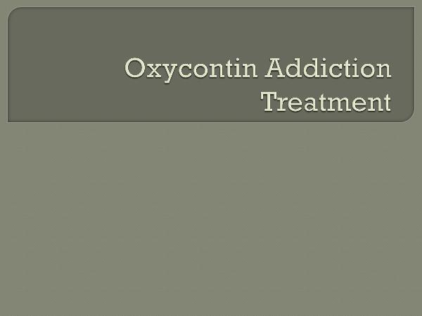Oxycontin  Addiction Treatment