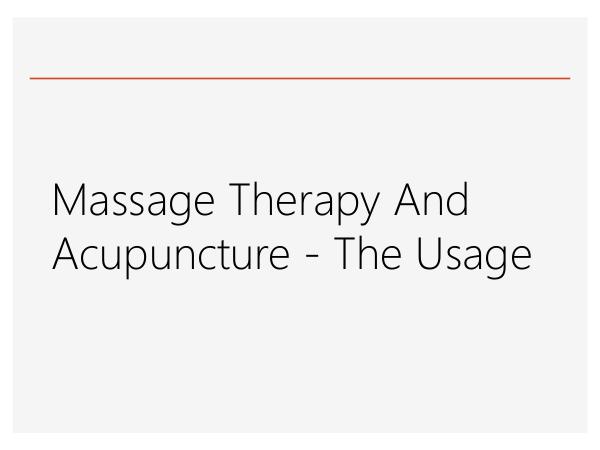 Massage Therapy And Acupuncture - The Usage